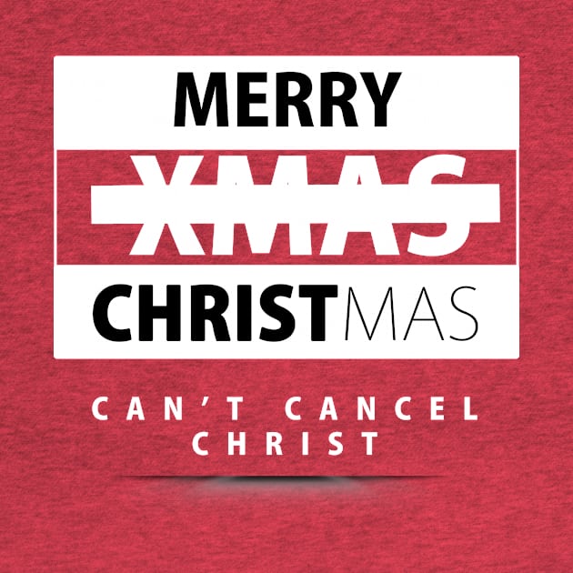 MERRY CHRISTMAS CAN'T CANCEL CHRIST by 3nityONE